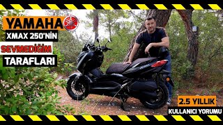 Yamaha xmax 250 motosikletimin sevmediğim 6 tarafı | 2.5 yıllık kullanıcı deneyimi