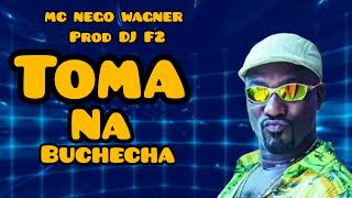 MC NEGO WAGNER TOMA NA BUCHECHA PROD DJ F2