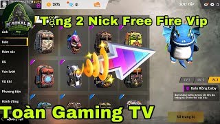 [Garena free fire] Tặng nick free fire | tặng 2 nick free fire Mới Nhất 2019 | Toàn Gaming TV