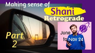 Part 2: Vakri Shani || Saturn Retrograde June 30th - Nov 15th, 2024