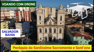 Voo de drone sobre Paróquia do Santíssimo Sacramento e Sant'ana, Salvador, Bahia