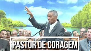 PASTOR DE CORAGEM !!!