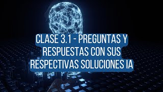 Clase 3.1 - Preguntas y respuestas con sus respectivas soluciones IA