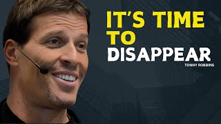 IT'S TIME TO DISAPPEAR  | TONNY ROBBINS  | MOTIVATIONAL SPEECH