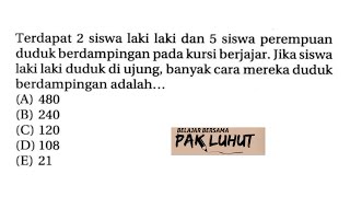 Terdapat 2 siswa laki laki dan 5 siswa perempuan duduk berdampingan pada kursi berjajar jika siswa