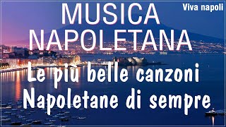 Musica napoletana - Le pìu belle canzoni napoletane di sempre - Canzoni Napoletane Vecchie