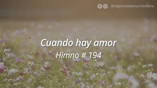 Himno SUD 194. Cuando hay Amor