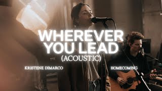 Wherever You Lead (Acoustic) - Kristene DiMarco, Bethel Music