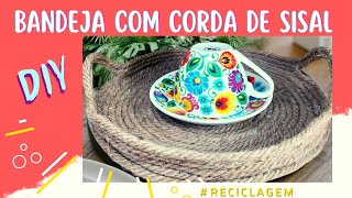 DIY  BANDEJA COM CORDA DE SISAL  #reciclagemcriativa #reciclagem #sisal #artesanato #diy