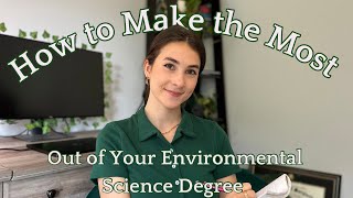 How to Make the Most out of Your Environmental Science Degree | 5 tips to implement NOW for success