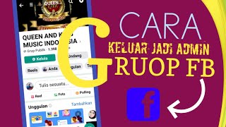 SOLUSI KELUAR JADI ADMIN GRUP FACEBOOK !! InI CARANYA