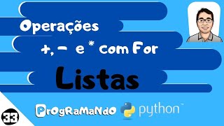 Operações de adição, subtração e multiplicação com For - Listas: PrOgRaMaNdO Python #33