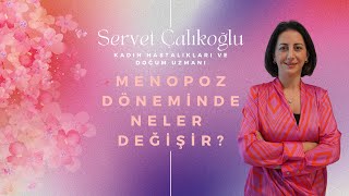 Menopoz Döneminde Neler Değişir? - Dr. Servet Çalıkoğlu