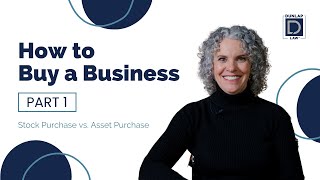 How to Buy a Business Part 1: Stock Purchase vs. Asset Purchase