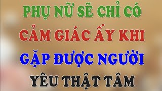 Bạn sẽ chỉ có được cảm giác ấy khi gặp được người đàn ông yêu thật lòng | HLV