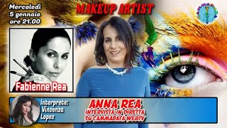 MAKEUP ARTIST -  Fabienne Rea sarà intervistata in diretta dalla Conduttrice Anna Rea