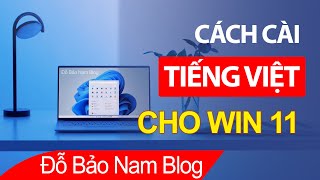 Cách cài đặt tiếng Việt cho máy tính Win 11 nhanh & đơn giản nhất