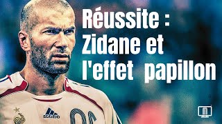 L'effet papillon en matière de réussite : Zidane