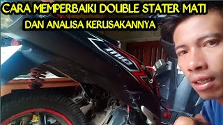 CARA MEMPERBAIKI DOUBLE STARTER MATI BERIKUT ANALISA DAN PERBAIKANNYA PEMULA WAJIB NONTON