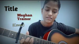 Title || Meghan Trainor || (Cover)