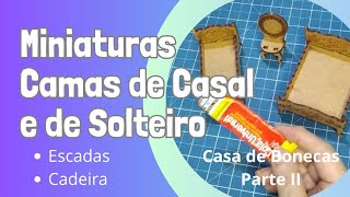 DIY - Montando os móveis/miniaturas: camas de casal, escadas internas e cadeira