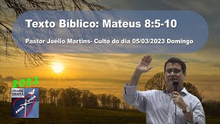 Culto de Domingo 05/03/2023 - Pr. Joelio Martins