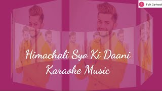 Himachali Syo Ki Daani Karaoke Music || Garhwali Song || Ruhaan Bhardwaj |Folk Garhwali