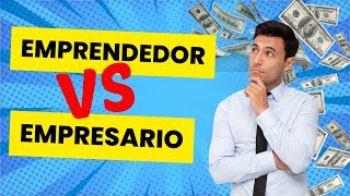 🔴 Descubre la diferencia entre EMPRENDEDOR y EMPRESARIO💥 [ Emprendedores] 🤑