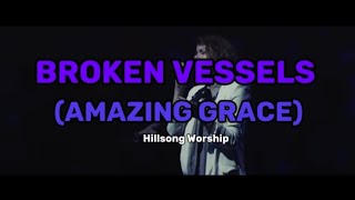 Hillsong Worship - Broken Vessels (Amazing Grace)(Lyrics)