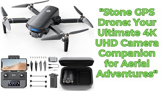 "Stone GPS Drone: Your Ultimate 4K UHD Camera Companion for Aerial Adventures"