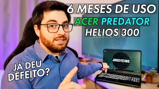 6 meses usando o Notebook Acer Predator Helios 300 - VALE A PENA?