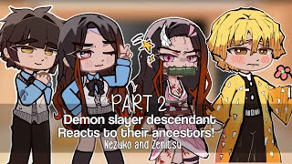 Demon slayer descendants react to their ancestors!! PART 2 (Nezuko and Zenitsu) || MANGA SPOILERS ||