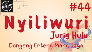 NYILIWURI JURIG HULU 44, Dongeng Enteng Mang Jaya, Carita Sunda @MangJayaOfficial