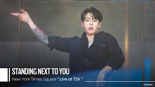 231109 JUNGKOOK Standing Next To You 4K Cam / Live at TSX, Times Square