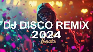 DJ DISCO REMIX 2024 🔥 Mashups & Remixes of Popular Songs 2024 🔥 DJ Club Music Songs Remix Mix 2024