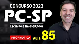 Concurso PC SP 2023: Aula 85 de Informática com Rodrigo Schaeffer