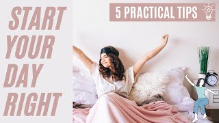 Start your day right: 5 practical tips to try right now