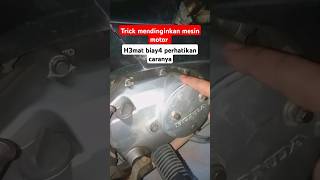 trick mendinginkan mesin motor #trik #viral