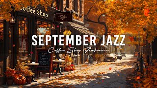 September Jazz Melody for a Relaxing Mood - Cozy Street Coffee and Smooth Jazz Music