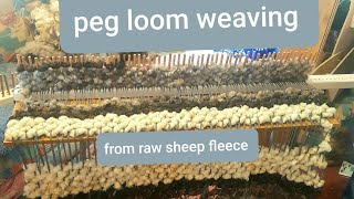 Peg loom weaving from raw sheep fleece Answers to your question, method,  washing and warp string