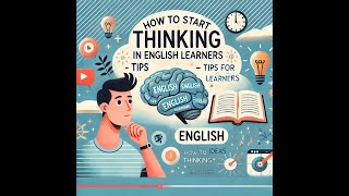 How to Start Thinking in English - Tips for English Learners