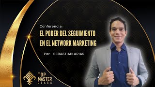 👀📲 EL PODER DEL SEGUIMIENTO EN EL NETWORK MARKETING - Sebastian Arias ✅