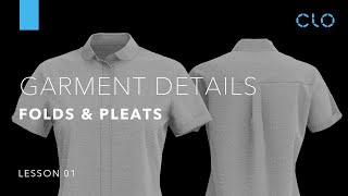 Beginner's Guide to CLO Part 3 Garment Details: Folds & Pleats (Lesson 1)