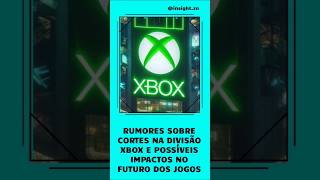 Rumores sobre cortes na divisão Xbox e possíveis impactos no futuro dos jogos