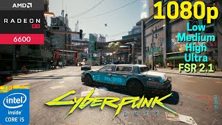 Cyberpunk 2077 (Patch 1.62)| RX 6600 + i5 12400F | 1080p Benchmark FSR 2.1+ Latest AMD driver 23.4.3