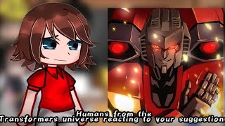 Humans from the Transformers universe react to your suggestions|🇧🇷🇺🇲🇪🇦🇷🇺|(Look at the description)