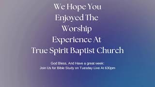 Worship Experience at True Spirit Baptist Church