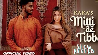 KAKA New Punjabi Song   Mitti De Tibbe Official Video SLOW REVERB