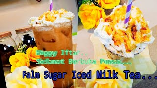 Refreshment@Palm Sugar Iced Milk Tea/Ramadan/Iftar/Hari Raya/Receipes