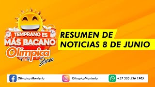 🚨NOTICIAS 8 DE JUNIO MONTERÍA - TEMPRANO ES MÁS BACANO - OLÍMPICA STEREO